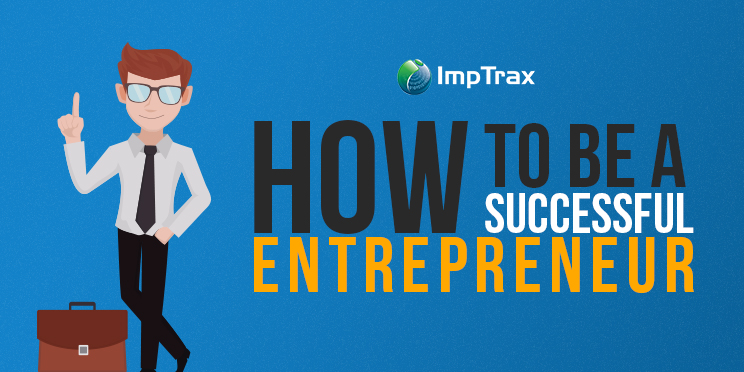 Top 10 Steps to Becoming a Successful Entrepreneur | ImpTrax